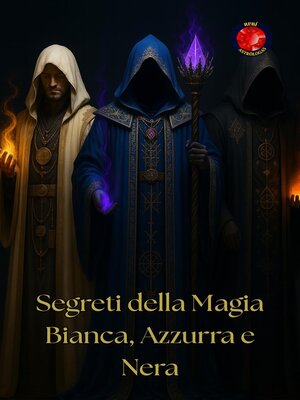 cover image of Segreti della Magia Bianca, Azzurra e Nera